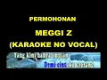 Download Lagu PERMOHONAN - MEGGI Z (KARAOKE NO VOCAL)