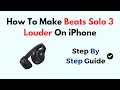 How To Make Beats Solo 3 Louder on iPhone - Boost Volume with EQ Settings Troubleshooting