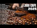 Download Lagu Lagu Cafe Santai Enak di Dengar 2025 - AKUSTIK CAFE SANTAI Full Album 2025 #lagucafe