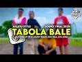 Download Lagu DJ TABOLA BALE - AKLETU STYLE VIRAL 2025 REMIX BY GILANG KUSUMA