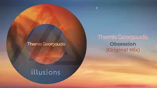 Download Themis Georgoudis - Obsession (Original Mix) | Album: Illusions (Official Audio Release) MP3