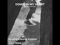 Down in my Heart (Live On A Dirt Floor)