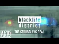 Lagu blacklite district - the struggle is real