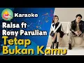 Download Lagu Raisa feat Rony Parulian - Tetap Bukan Kamu | Karaoke Original Key / Instrumental Tanpa Vokal