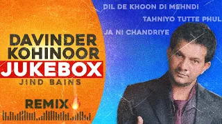 davinder kohinoor jukebox jind bains remix new punjabi song latest songs sad nonstop 2023