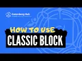 Gutenberg Classic Block - Ultimate Guide