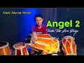 Download Lagu Angel 2 ( Tombo Teko Loro Lungo ) - Koplo Jaipong Version