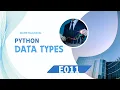 Master Python from Beginner to Pro E011 - Python Data Types Explained
