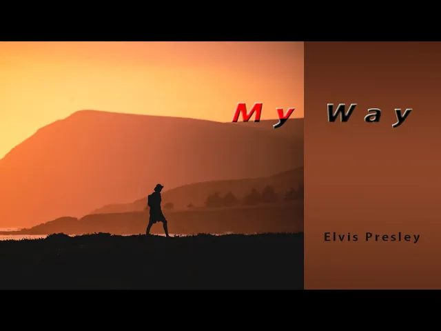 My Way - Elvis Presley (with lyrics) My Way - Elvis Presley (with lyrics)