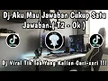 Download Lagu DJ AKU MAU JAWABAN CUKUP SATU JAWABAN ( T2 - OK ) 🎶 | DJ VIRAL TIK TOK YANG KALIAN CARI-CARI ‼️