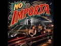 No Importa (feat. Esencia Mx)