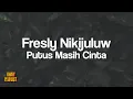 Download Lagu Fresly Nikijuluw - Putus Masih Cinta [Lirik Lagu]