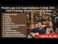 Lagu Playlist Lagu Cafe Santai Indonesia Terbaik 2025 –Chill \u0026 Relaxing Acoustic Cover Full Album + Lirik