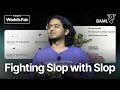 fighting slop with slop Vaibhav Gupta Boundary