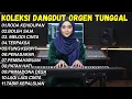 Lagu DANGDUT ORGEN TUNGGAL 2026 DANGDUT LAWAS PALING ENAK - KUMPULAN LAGU NGEBIT TERLARIS TERBAIK