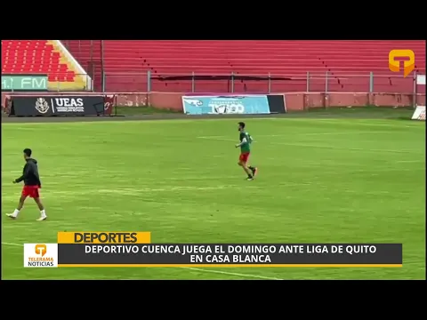 Deportivo Cuenca juega el domingo ante Liga de Quito en Casa Blanca