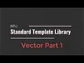 STL - Vector Part 1