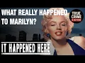 Marilyn Monroe s Death EXPLAINED - It Happened Here