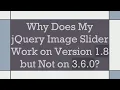 Why Does My jQuery Image Slider Work on Version 1 8 but Not on 3 6 0