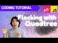 p5 js Coding Tutorial Flocking Simulation with Quadtree