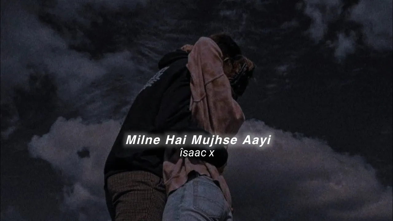 Milne Hai Mujhe Aayi (slowed+reverb)
