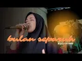 Download Lagu シ︎ Cover ♫︎ BULAN SEPARUH ♫︎ By Ca Uthye Parry MP3