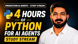 4 Hours of Python for AI Agent Engineers 2026 Complete Study Stream recorded
