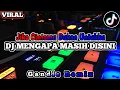 Lagu DJ MENGAPA MASIH DISINI | Jika Cintamu Bukan Untukku Viral Tiktok 2023