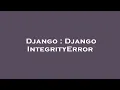 Django Django IntegrityError
