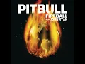 Fireball (feat. John Ryan) - Pitbull