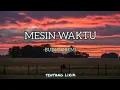 Download Lagu BUDI DOREMI - MESIN WAKTU ||LIRIK MIX (TENTAN LIRIK)