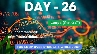Day 26 Mastering Loops in Python for Loop over Strings while Loop