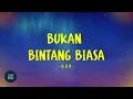 Download Lagu BBB - Bukan Bintang Biasa - Lirik Lagu Indo