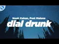Download Lagu Noah Kahan, Post Malone - Dial Drunk (Clean - Lyrics)