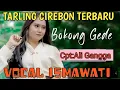 Lagu VIRALL‼️BOKONG GEDE‼️TARLING CIREBON TERBARU‼️VOCAL ISMAWATI ‼️CPT:Ali Gangga
