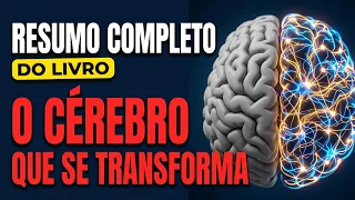 O cérebro que se transforma resumo completo do livro.