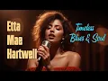 Lagu Timeless Love Songs | Etta Mae Hartwell Inspired Blues \u0026 Soul Classics