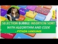 SORTING WITH ALGORITHM AND CODE IN PYTHON SELECTION BUBBLE INSERTION