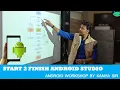 Android Application Development Workshop Start 2 Finish Android Apps Making Process by Kanha Sir