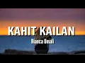 KAHIT KAILAN - Bianca Umali Lyrics