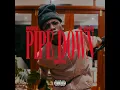 PIPE DOWN FREESTYLE