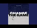 Download Lagu Change the Game