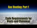 Gas Venting Part 1 - Code Requirements for Vents and Chimneys