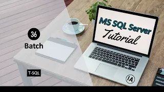36 Batch in T-SQL SQL Server Tutorial