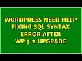 Wordpress Need help fixing sql syntax error after WP 3 2 upgrade 2 Solutions