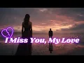 Download Lagu 💔 I Miss You, My Love (Male Version) 💔| Romantic Love Song 2025 | Trending Acoustic  English Music 💔