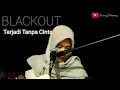 BLACKOUT - Terjadi Tanpa Cinta (Live Cover) by bunda surya