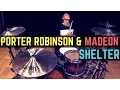 Porter Robinson \u0026 Madeon - Shelter | Matt McGuire Drum Cover