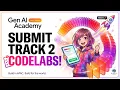 How to Submit Track 2 Codelabs in Gen AI Academy APAC Step-by-Step