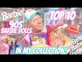 Top 10 90s Barbie Dolls In My Collection
